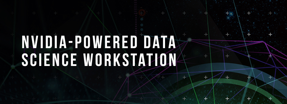 NVIDIA Data Science Workstations